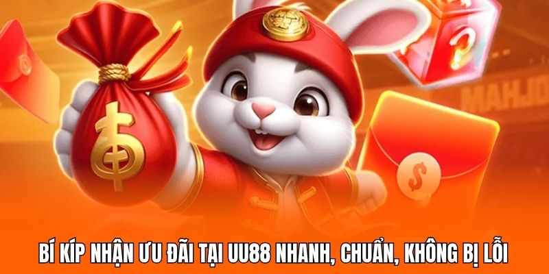 Bí kíp nhận ưu đãi tại UU88 nhanh, chuẩn, không bị lỗi
