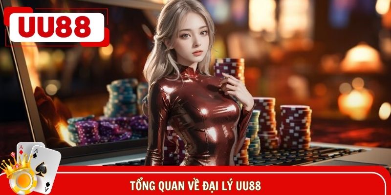 Tìm hiểu những đặc điểm chính về đại lý UU88