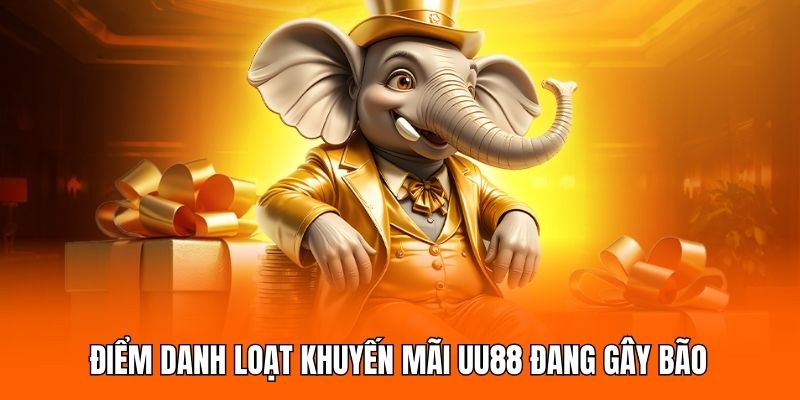 Điểm danh loạt khuyến mãi UU88 đang gây bão