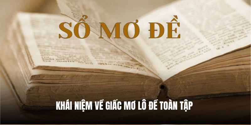 Khái niệm về giấc mơ lô đề toàn tập