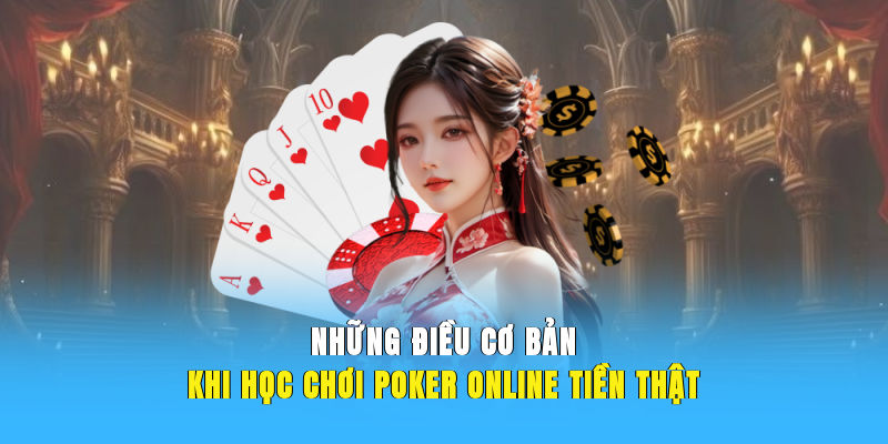 Những điều cơ bản khi học chơi Poker online tiền thật